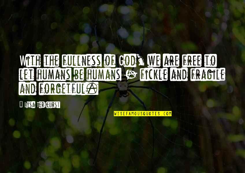 Forgetful Quotes By Lysa TerKeurst: With the fullness of God, we are free