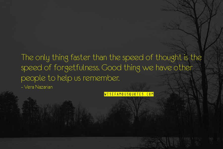 Forgetfullness Quotes By Vera Nazarian: The only thing faster than the speed of
