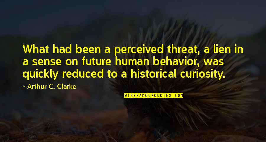 Forgetfulness Quotes By Arthur C. Clarke: What had been a perceived threat, a lien