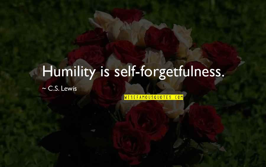 Forgetfulness Quotes By C.S. Lewis: Humility is self-forgetfulness.