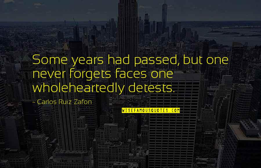 Forgets Quotes By Carlos Ruiz Zafon: Some years had passed, but one never forgets