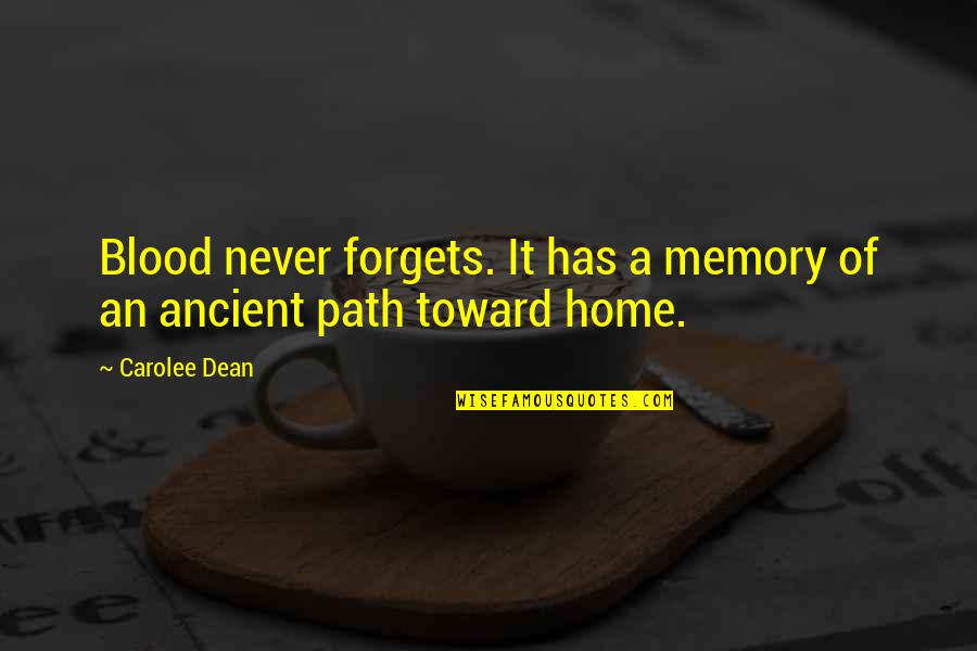 Forgets Quotes By Carolee Dean: Blood never forgets. It has a memory of