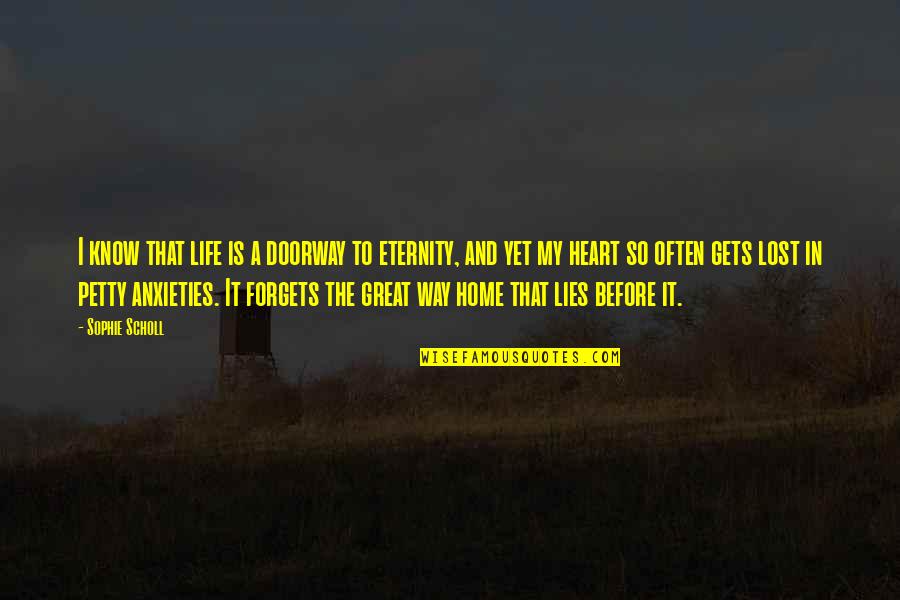 Forgets Quotes By Sophie Scholl: I know that life is a doorway to