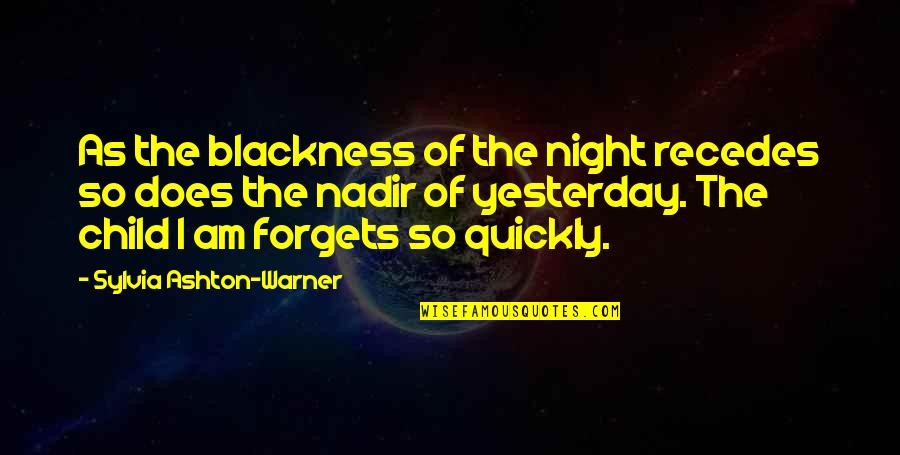 Forgets Quotes By Sylvia Ashton-Warner: As the blackness of the night recedes so