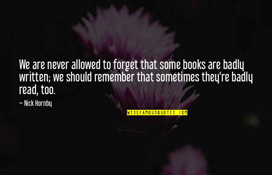 Forget'st Quotes By Nick Hornby: We are never allowed to forget that some