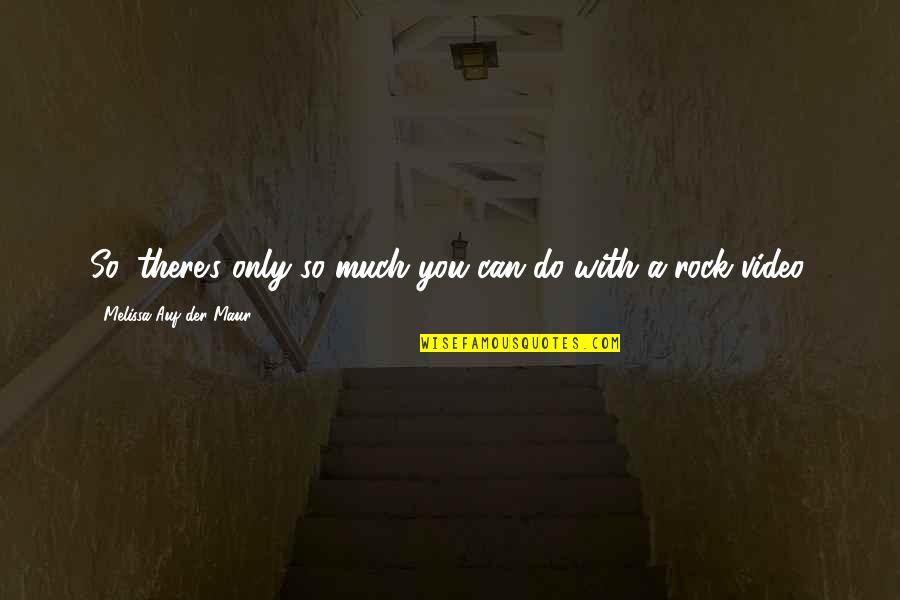 Forgetters Quotes By Melissa Auf Der Maur: So, there's only so much you can do