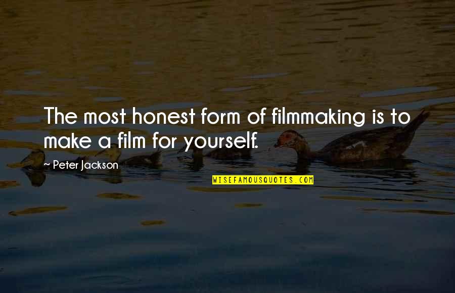 Forgetters Quotes By Peter Jackson: The most honest form of filmmaking is to