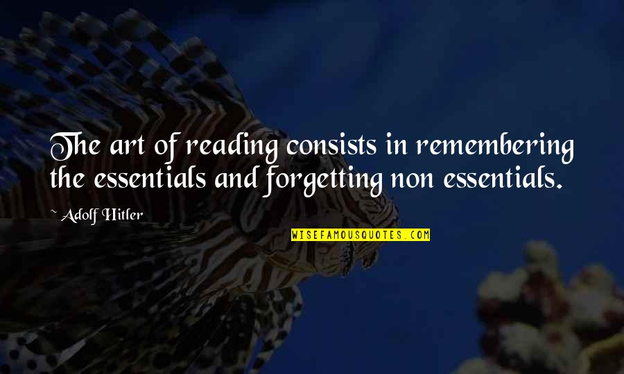 Forgetting And Remembering Quotes By Adolf Hitler: The art of reading consists in remembering the