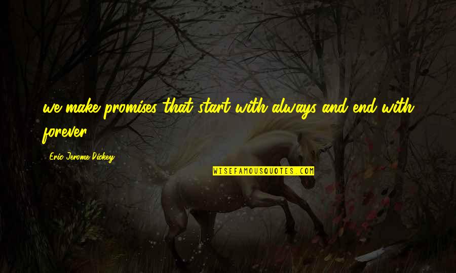 Forgetting God Quotes By Eric Jerome Dickey: we make promises that start with always and