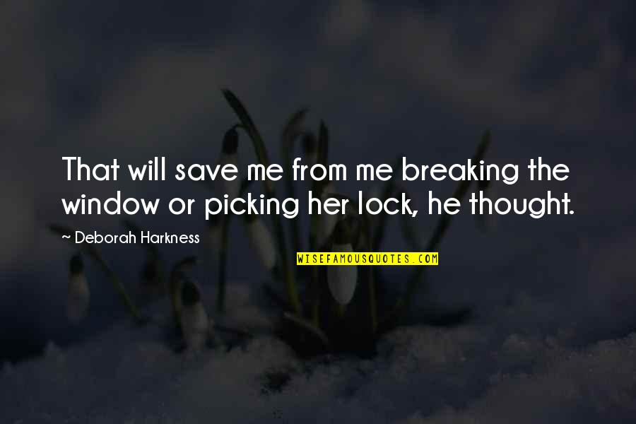 Forgetting Her Quotes By Deborah Harkness: That will save me from me breaking the