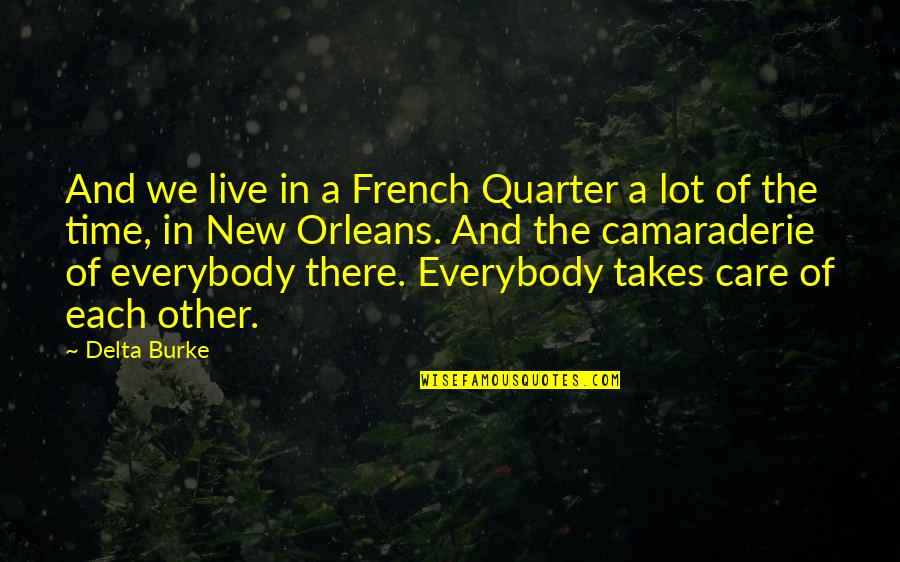 Forgetting Her Quotes By Delta Burke: And we live in a French Quarter a