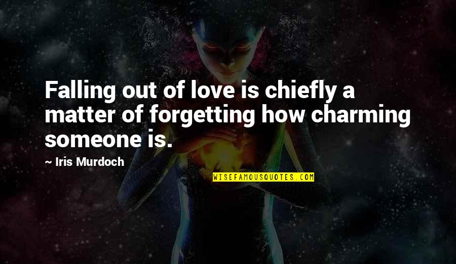 Forgetting Love Quotes By Iris Murdoch: Falling out of love is chiefly a matter