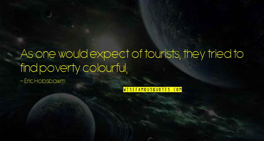 Forgetting Sarah Marshall Surfing Quotes By Eric Hobsbawm: As one would expect of tourists, they tried