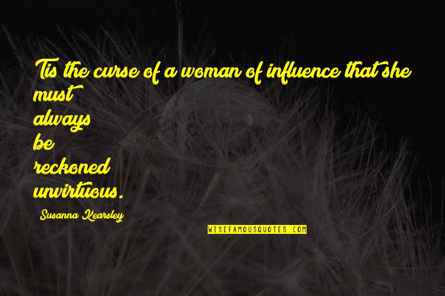 Forgetting To Say Thank You Quotes By Susanna Kearsley: Tis the curse of a woman of influence