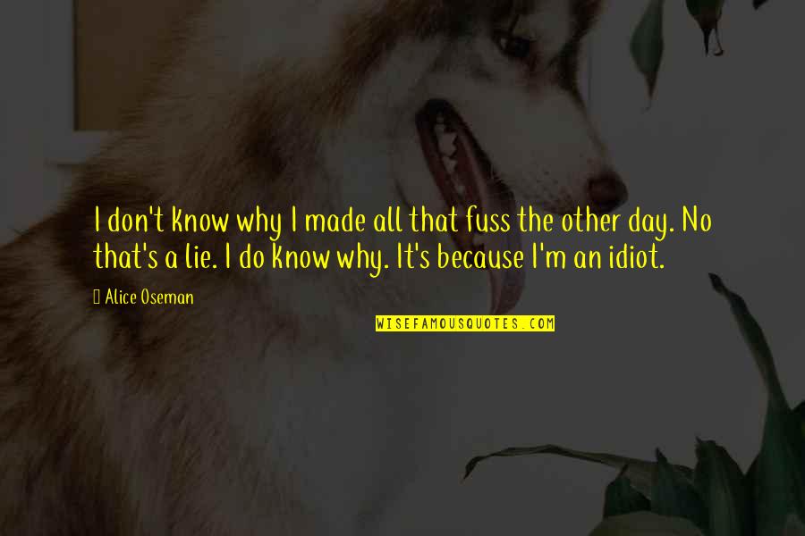 Forgetting Yourself Quotes By Alice Oseman: I don't know why I made all that