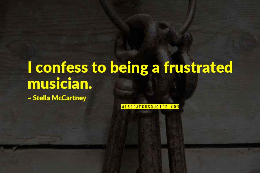 Forgetting Yourself Quotes By Stella McCartney: I confess to being a frustrated musician.