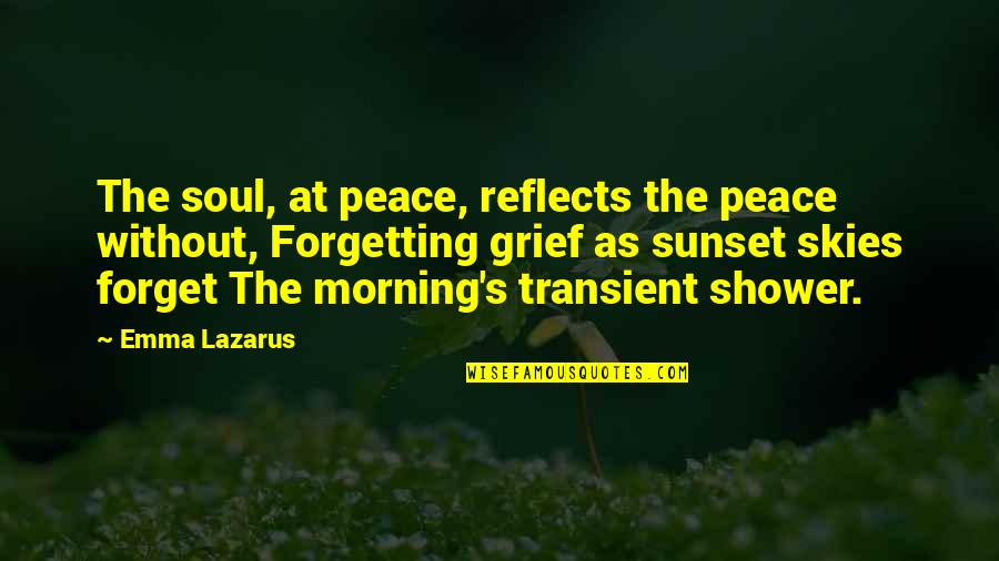 Forgetting's Quotes By Emma Lazarus: The soul, at peace, reflects the peace without,