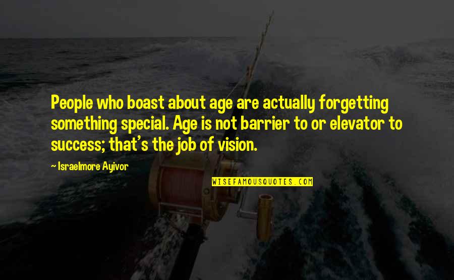 Forgetting's Quotes By Israelmore Ayivor: People who boast about age are actually forgetting