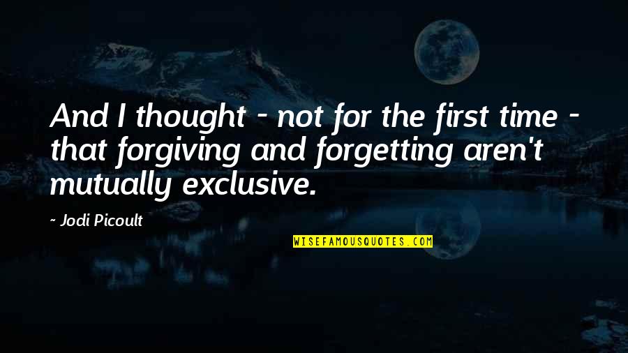 Forgetting's Quotes By Jodi Picoult: And I thought - not for the first