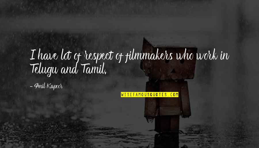 Forgiati Wheels Quotes By Anil Kapoor: I have lot of respect of filmmakers who