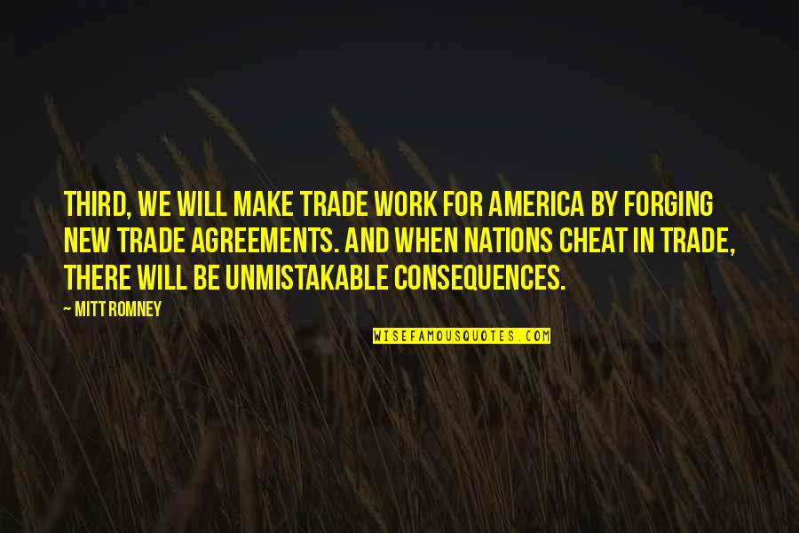 Forging Quotes By Mitt Romney: Third, we will make trade work for America