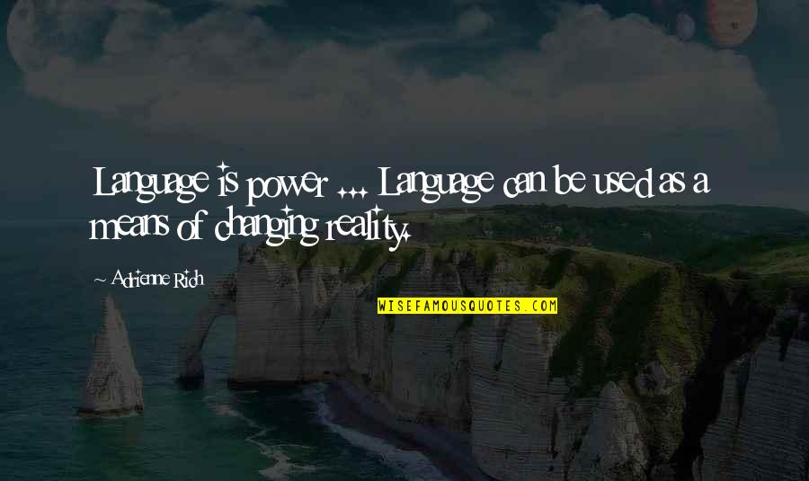 Forgive But Can't Forget Quotes By Adrienne Rich: Language is power ... Language can be used