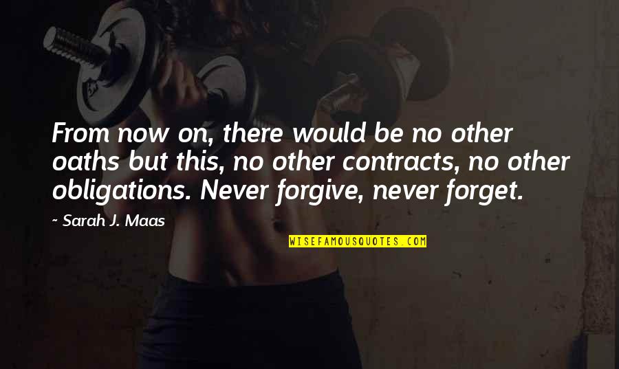 Forgive But Never Forget Quotes By Sarah J. Maas: From now on, there would be no other
