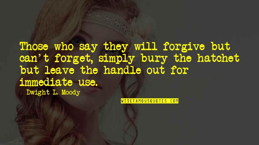 Forgive Forget Quotes By Dwight L. Moody: Those who say they will forgive but can't