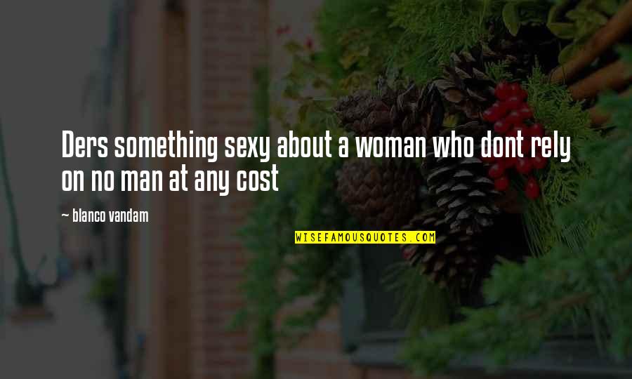 Forgive Me Husband Quotes By Blanco Vandam: Ders something sexy about a woman who dont