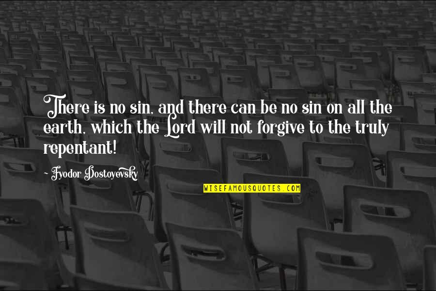 Forgive My Sin Quotes By Fyodor Dostoyevsky: There is no sin, and there can be