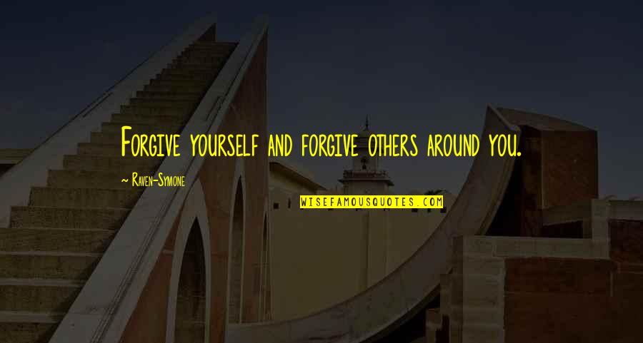 Forgive Others For Yourself Quotes By Raven-Symone: Forgive yourself and forgive others around you.