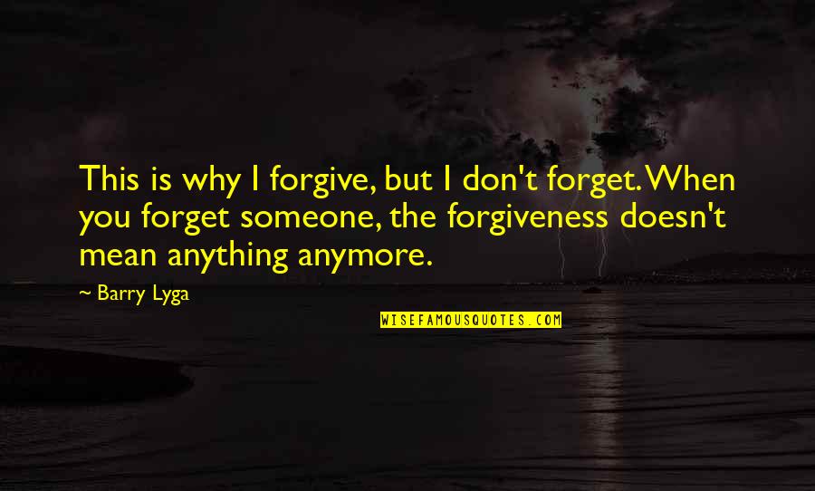 Forgive Someone Quotes By Barry Lyga: This is why I forgive, but I don't