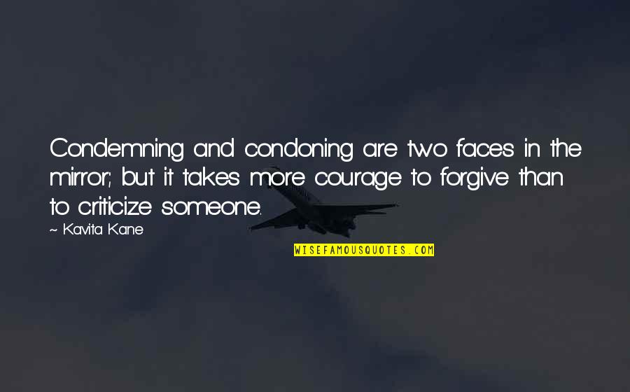 Forgive Someone Quotes By Kavita Kane: Condemning and condoning are two faces in the