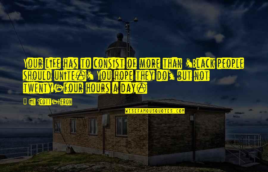 Forgive Those Who Do You Wrong Quotes By Gil Scott-Heron: Your life has to consist of more than