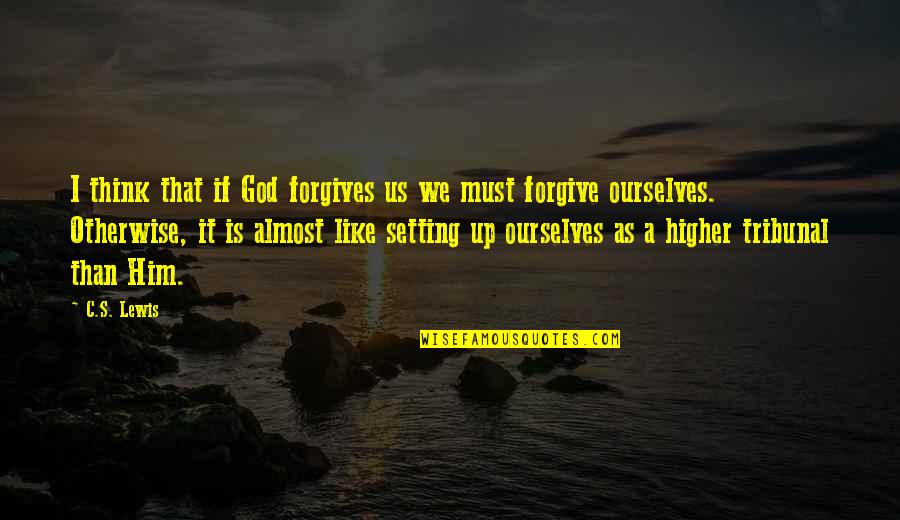 Forgive Us God Quotes By C.S. Lewis: I think that if God forgives us we Forgive Us God Quotes By C.S. Lewis: I think that if God forgives us we