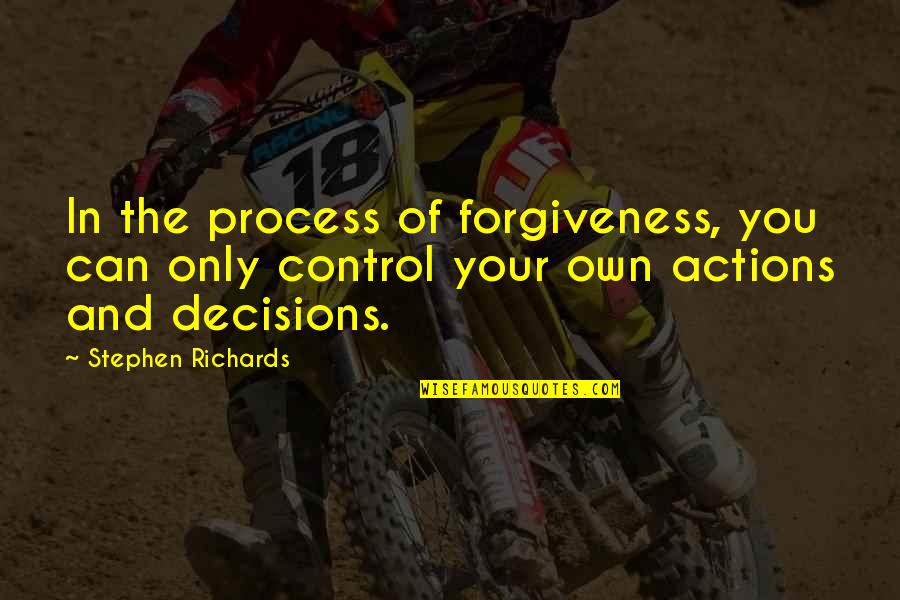 Forgive Your Past Quotes By Stephen Richards: In the process of forgiveness, you can only Forgive Your Past Quotes By Stephen Richards: In the process of forgiveness, you can only