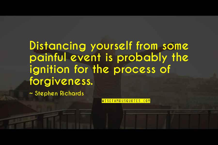 Forgive Your Past Quotes By Stephen Richards: Distancing yourself from some painful event is probably Forgive Your Past Quotes By Stephen Richards: Distancing yourself from some painful event is probably
