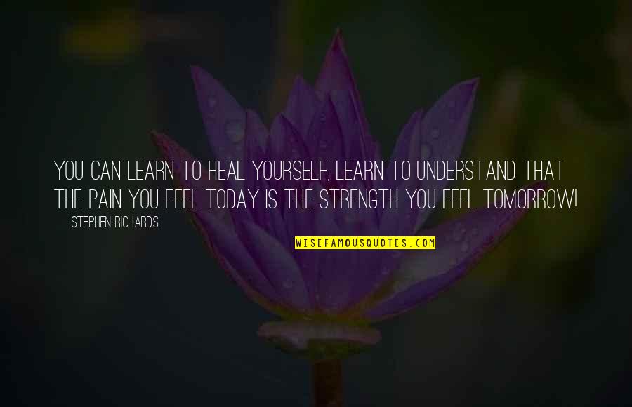 Forgive Your Past Self Quotes By Stephen Richards: You can learn to heal yourself, learn to Forgive Your Past Self Quotes By Stephen Richards: You can learn to heal yourself, learn to