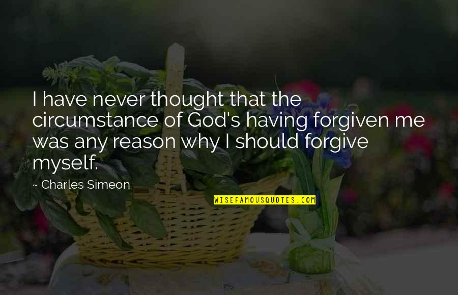 Forgiven By God Quotes By Charles Simeon: I have never thought that the circumstance of