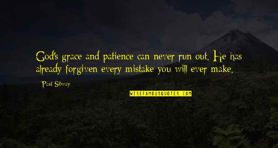 Forgiven By God Quotes By Paul Silway: God's grace and patience can never run out.
