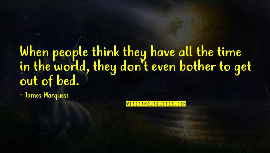 Forgiven Lol Quotes By James Marquess: When people think they have all the time