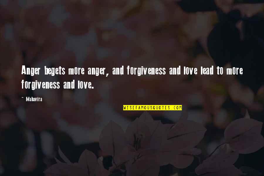 Forgiveness And Anger Quotes By Mahavira: Anger begets more anger, and forgiveness and love