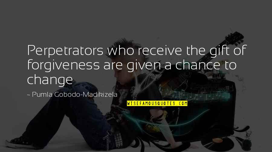 Forgiveness And Change Quotes By Pumla Gobodo-Madikizela: Perpetrators who receive the gift of forgiveness are