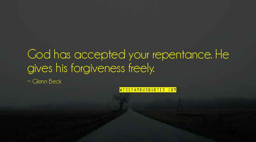 Forgiveness And Christmas Quotes By Glenn Beck: God has accepted your repentance. He gives his