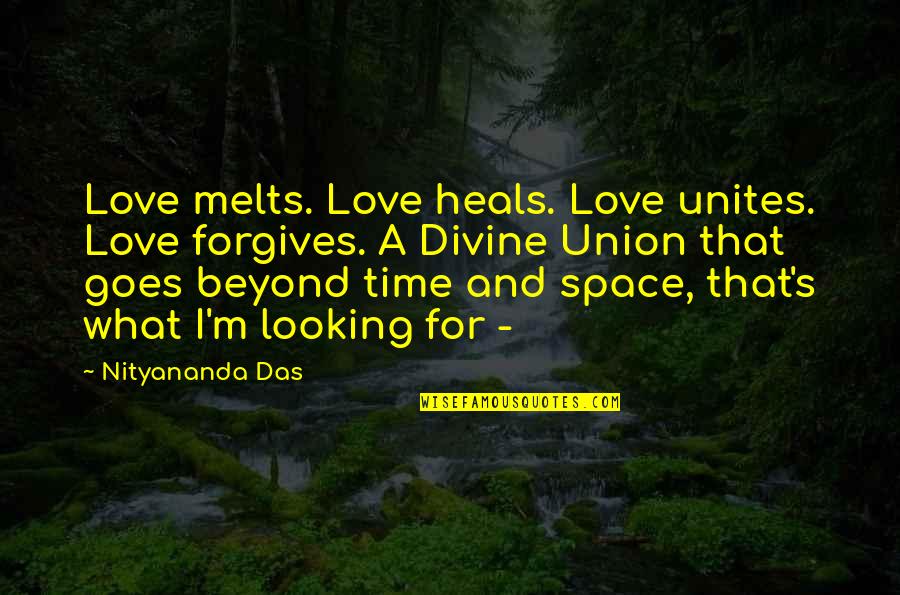 Forgiveness And Love Quotes By Nityananda Das: Love melts. Love heals. Love unites. Love forgives.