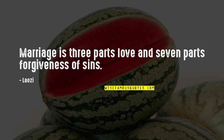 Forgiveness And Marriage Quotes By Laozi: Marriage is three parts love and seven parts