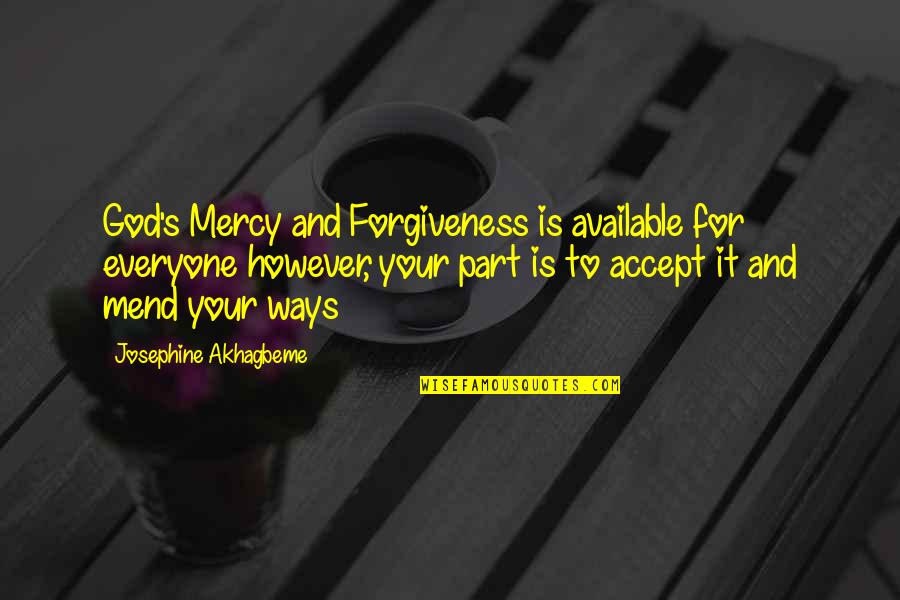 Forgiveness And Mercy Quotes By Josephine Akhagbeme: God's Mercy and Forgiveness is available for everyone