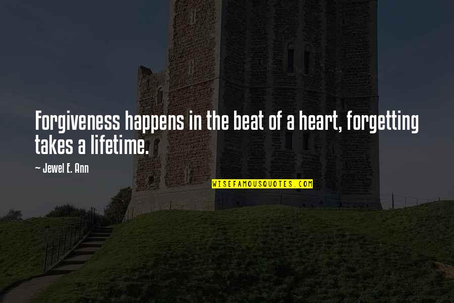 Forgiveness And Not Forgetting Quotes By Jewel E. Ann: Forgiveness happens in the beat of a heart,