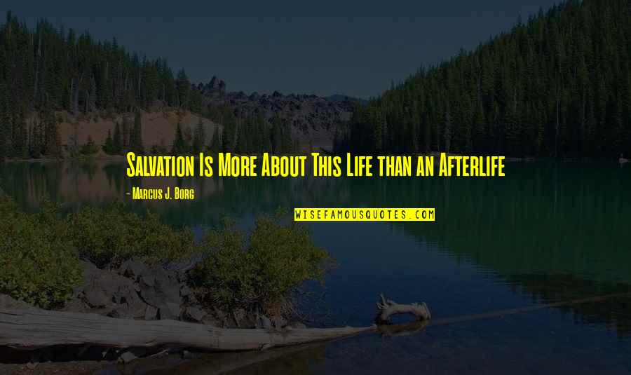 Forgiveness And Not Forgetting Quotes By Marcus J. Borg: Salvation Is More About This Life than an