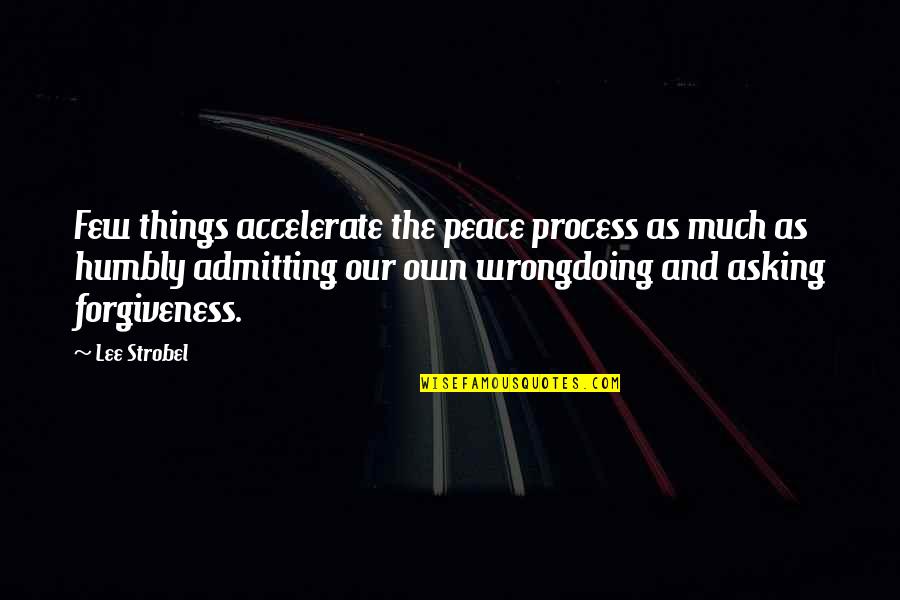 Forgiveness And Peace Quotes By Lee Strobel: Few things accelerate the peace process as much